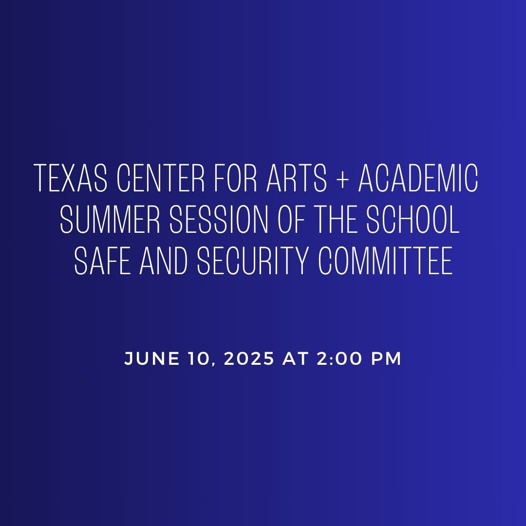 Texas Center for Arts + Academics School Safety Committee Announcement